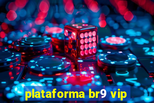 plataforma br9 vip